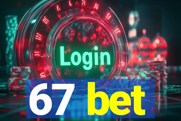 67 bet